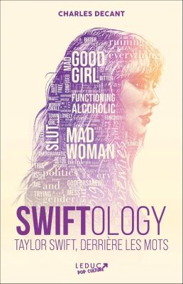 SWIFTOLOGY - TAYLOR SWIFT, DERRIERE LES MOTS