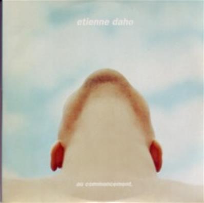 ETIENNE DAHO / AU COMMENCEMENT / CDS PROMO